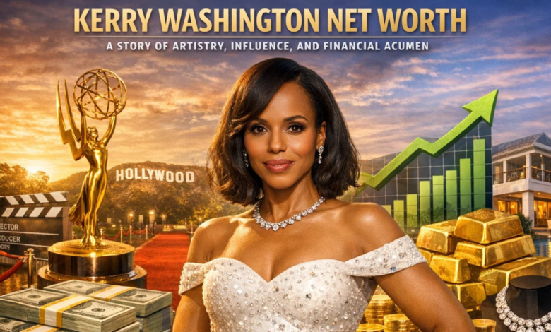 Kerry Washington Net Worth