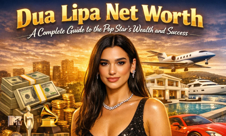 Dua Lipa Net Worth